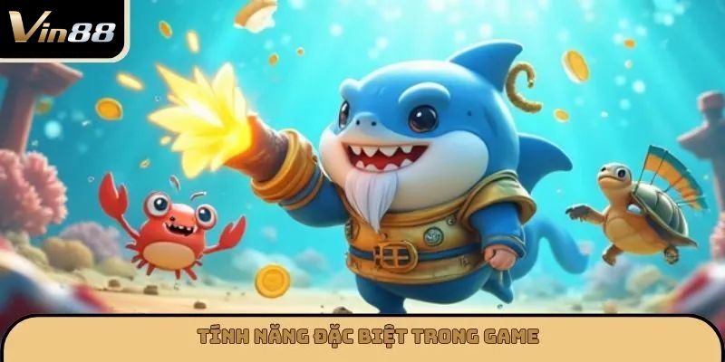 Tính năng đặc biệt trong game
