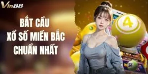 Bắt Cầu Xổ Số Miền Bắc Chuẩn Nhất Cho Người Chơi Tại VIN88
