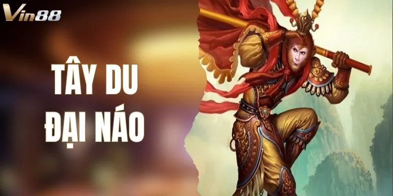Tây Du Đại Náo VIN88 - Tựa Game Khuấy Động Mọi Tín Đồ Mê Hũ